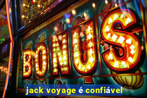 jack voyage é confiável